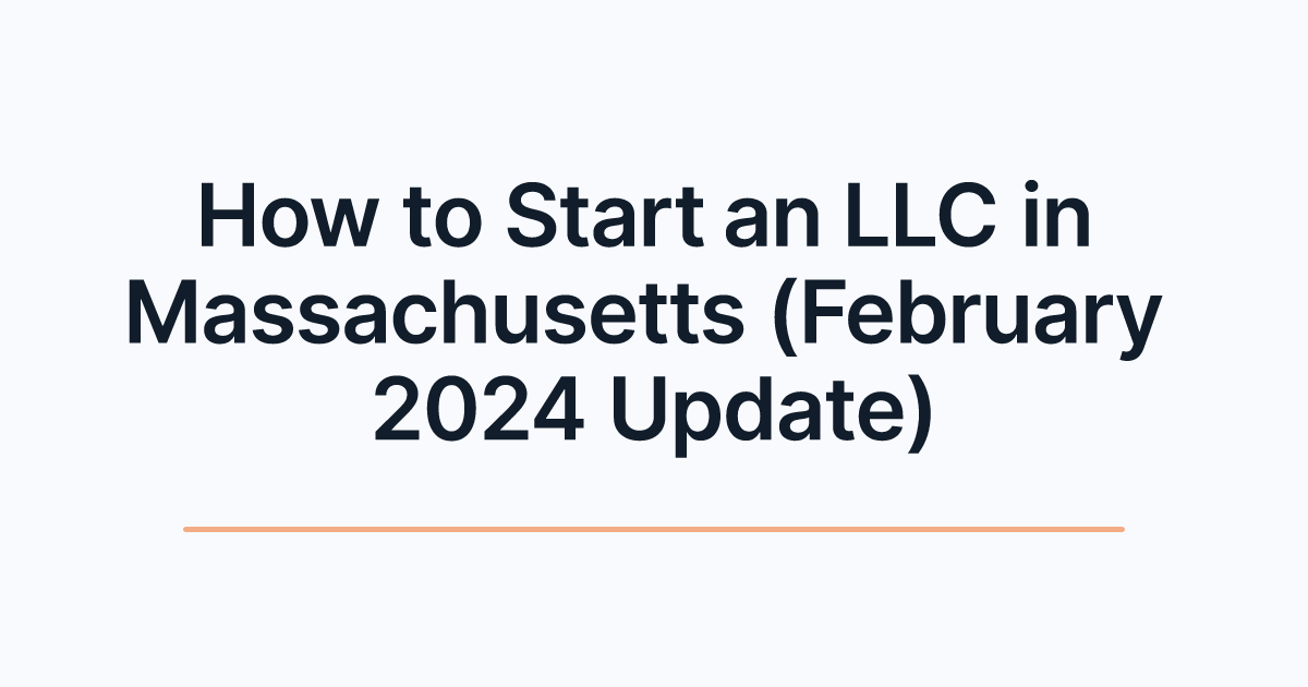 How to Start an LLC in Massachusetts (February 2024 Update)